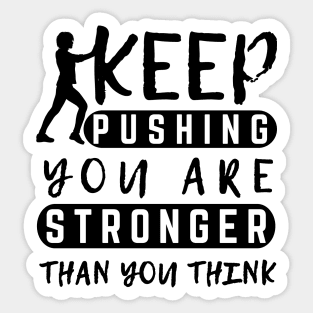 Keep Pushing You are Stronger Than You Think Motivational Female Sticker